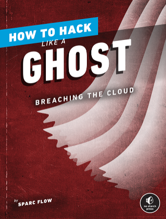 How to Hack Like a Ghost: Breaching the Cloud - Sparc Flow;