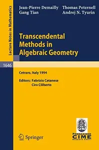 Transcendental Methods in Algebraic Geometry Lectures given at the 3rd Session of the Centro Internazionale Matematico Estivo