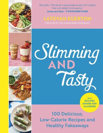 Slimming and Tasty: 100 Delicious, Low-Calorie Recipes and Healthy Fakeaways - Lat...