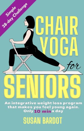 Chair Yoga for seniors: a simple 28 day challenge - Susan Bardot