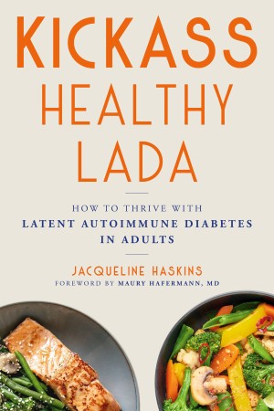 Kickass Healthy LADA: How to Thrive with Latent Autoimmune Diabetes in Adults - Ja...