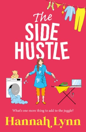 The Side Hustle: A brilliantly funny contemporary read from Hannah Lynn for (2024) - Hannah Lynn