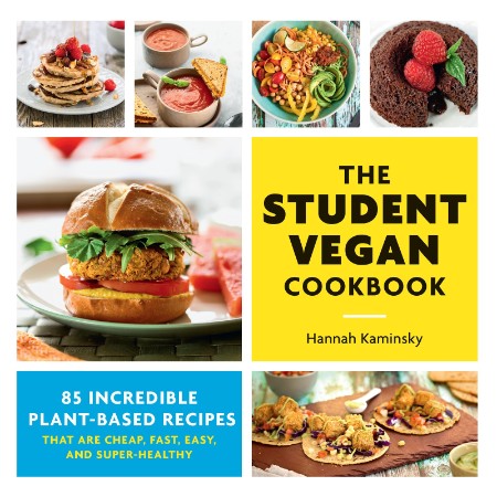 The Student Vegan Cookbook: 85 Incredible Plant-Based Recipes That Are Cheap