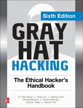 GRay Hat Hacking The Ethical Hacker's Handbook, Fourth Edition - Allen Harper & Ryan Linn & Stephen Sims & Michael Baucom & Huascar Tejeda & Daniel Fernandez & Moses Frost