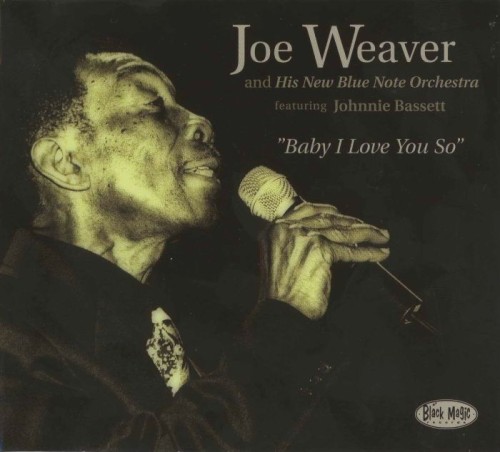 Joe Weaver And His New Blue Note Orchestra feat. Johnny Bassett - Baby I Love You So (1999) [lossless]