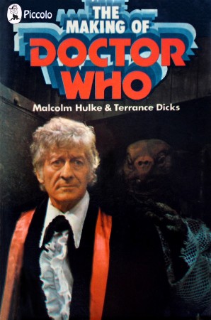 The Making of Doctor Who: The Original 1970s Programme Guide - Malcolm Hulke and Terrnace Dicks