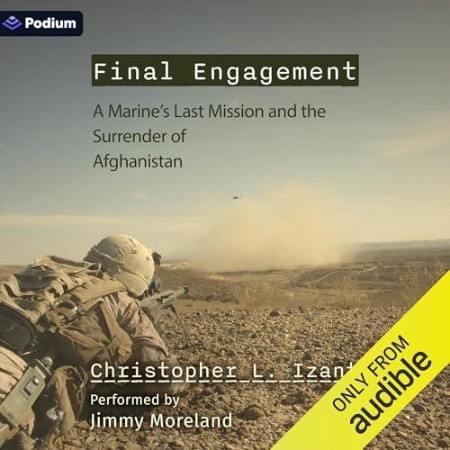 Final Engagement: A Marine's Last Mission and the Surrender of Afghanistan - [AUDI...