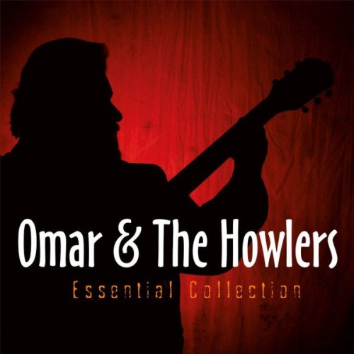 Omar And The Howlers - Essential Collection (2011) 2CD Lossless 