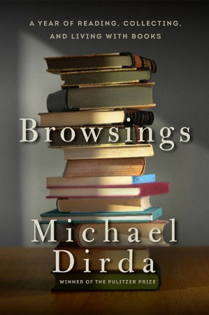 Browsings: A Year of Reading, Collecting, and Living with Books - Michael Dirda