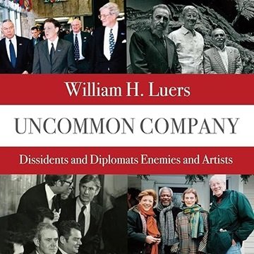 Uncommon Company: Dissidents and Diplomats, Enemies and Artists [Audiobook]