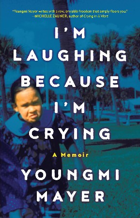 I'm Laughing Because I'm Crying - Youngmi Mayer