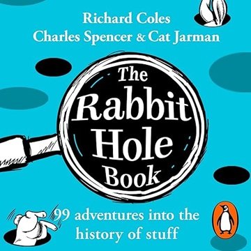 The Rabbit Hole Book: 99 adventures into the history of stuff [Audiobook]