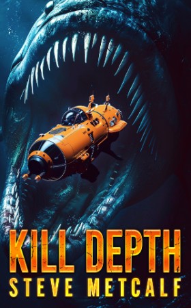 Kill Depth: A Deep-Sea Thriller - Steve Metcalf