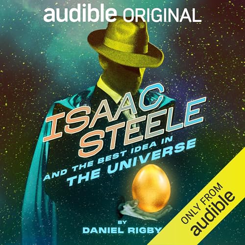 Isaac Steele and the Best Idea in the Universe [Audiobook]