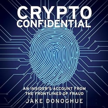 Crypto Confidential: An Insider's Account from the Frontlines of Fraud [Audiobook]