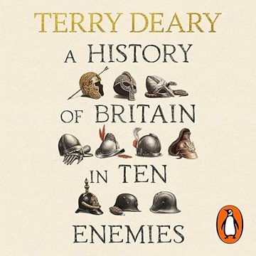 A History of Britain in Ten Enemies [Audiobook]