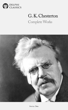 The Complete Theological Works of G.K. Chesterton - G. K. Chesterton