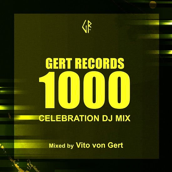 Gert Records 1000 - Celebration Dj Mix (Mixed By Vito Von Gert)