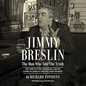 Jimmy Breslin: The Man Who Told the Truth [Audiobook]