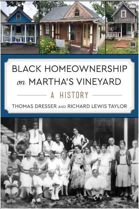 [history] Black Homeownership on Martha's Vineyard  A History by Thomas Dresser