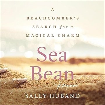 Sea Bean: A Beachcomber's Search for a Magical Charm—A Memoir [Audiobook]