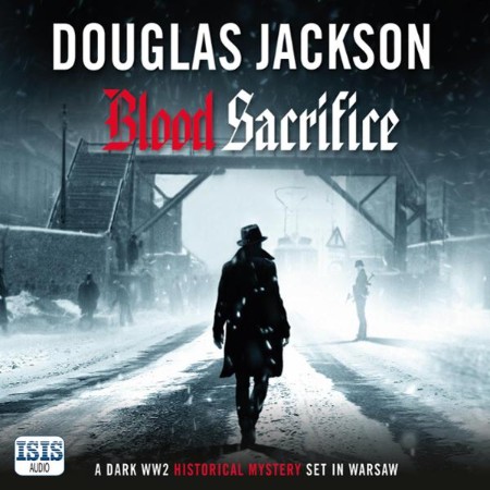 Blood Sacrifice: The gritty, gripping World War 2 historical crime thriller - [AUD...