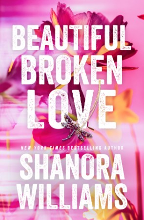 Beautiful Broken Love - Shanora Williams