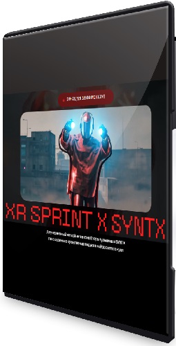 [XR Sprint & Syntx] Двухдневный живой интенсив по созданию креативных видео в нейросетях с нуля (2024) WEBRip