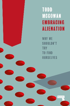 Embracing Alienation - Todd Mcgowan