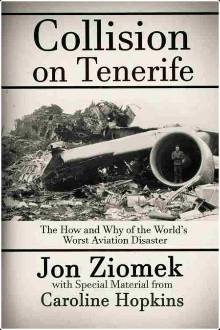 [history] Collision on Tenerife  The How and Why of the World's Worst Aviation Disaster by Jon Zi...