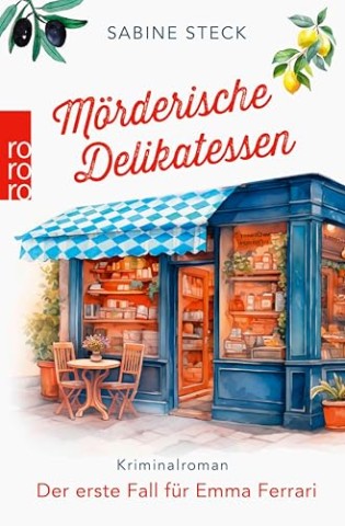 Cover: Steck, Sabine - Eine Italienerin ermittelt in Bayer 1 - M&ouml;rderische Delikatessen - Der erste Fall f&uuml;r Emma Ferrari