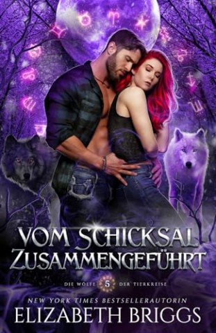Cover: Briggs, Elizabeth - Die W&ouml;lfe der Tierkreise 5 - Vom Schicksal Zusammengef&uuml;hrt