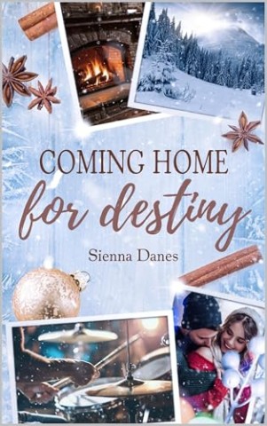 Cover: Sienna Danes - Coming home for destiny: (Love in Alaska 4)