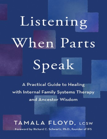 Listening When Parts Speak: A Practical Guide to Healing with Internal Family Systems Therapy and Ancestor Wisdom - [AUDIOBOOK]