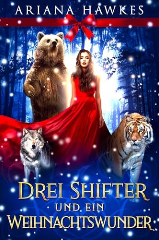 Cover: Ariana Hawkes - Drei Shifter und ein Weihnachtswunder (B&auml;renwandler-Weihnachtsromane)