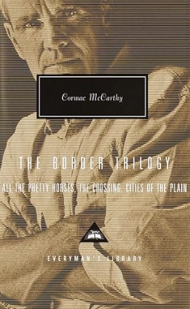 The Border Trilogy: All the Pretty Horses, The Crossing, Cities of the Plain - [AU...