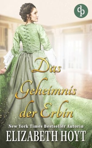 Cover: Elizabeth Hoyt - Das Geheimnis der Erbin: Eine prickelnde Liebesgeschichte im England des 18. Jahrhunderts (Maiden Lane-Reihe)