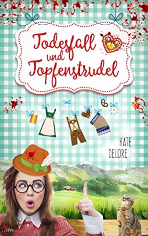 Cover: Delore, Kate - Todesfall und Topfenstrudel: Ein Mord zu viel in Murnau. Alpenkrimi