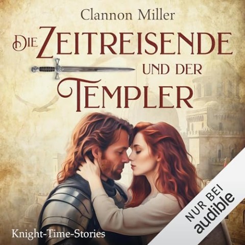 Cover: Clannon Miller - Die Zeitreisende und der Templer: Knight-Time-Stories
