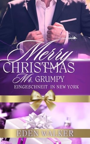 Cover: Eden Walker - Merry Christmas, Mr. Grumpy: Eingeschneit in New York