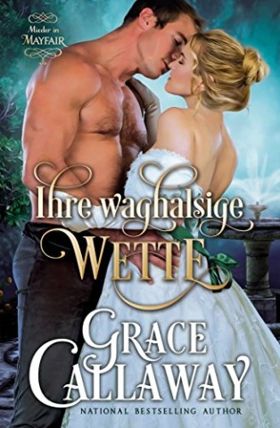 Cover: Grace Callaway - Ihre waghalsige Wette (Neu)