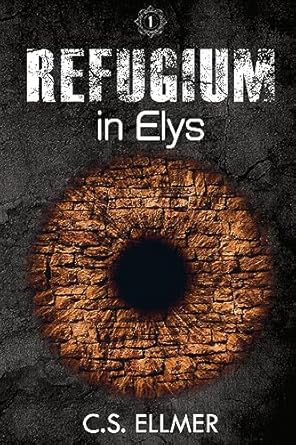 Cover: C.S. Ellmer - Refugium 1 - Refugium in Elys