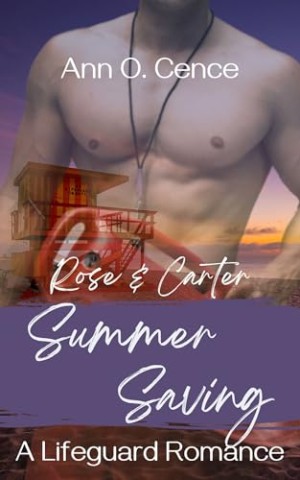 Cover: Ann O. Cence - Summer Saving: A Lifeguard Romance - Rose & Carter (Summer Dreams)