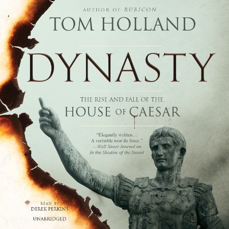 Dynasty: The Rise and Fall of the House of Caesar - [AUDIOBOOK]