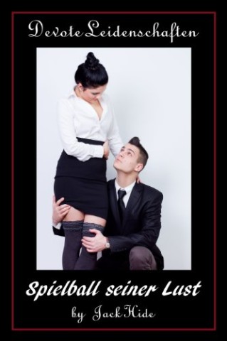 Cover: Hide, Jack - Spielball seiner Lust - Abrichtung einer Ehefrau (Devote Leidenschaften 6)
