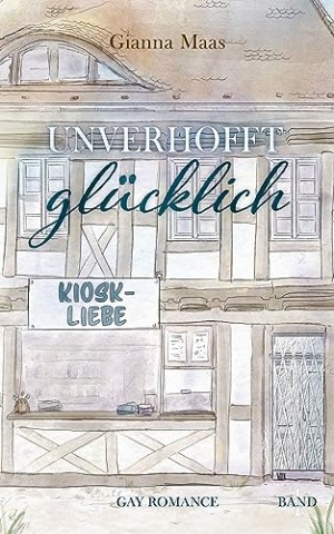 Cover: Gianna Maas - Unverhofft gl&uuml;cklich Kiosk-Liebe
