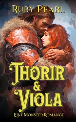 Cover: Ruby Pearl - Thorir und Viola: Eine Monster-Romance (Gef&auml;hrtin des Monsters)