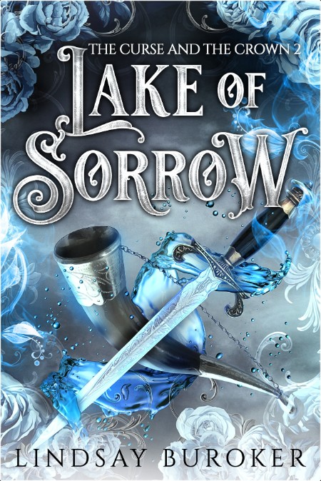 [fantasy] Lake of Sorrow, The Curse and the Crown (02) by Lindsay Buroker