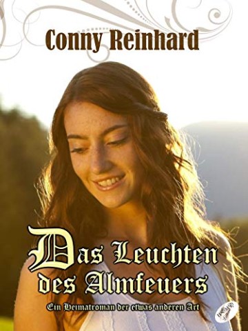 Cover: Conny, Reinhard - Das Leuchten des Almfeuers