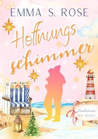 Cover: Emma S. Rose - Hoffnungsschimmer: Strandkorbzauber auf R&uuml;gen
